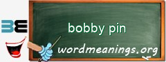 WordMeaning blackboard for bobby pin